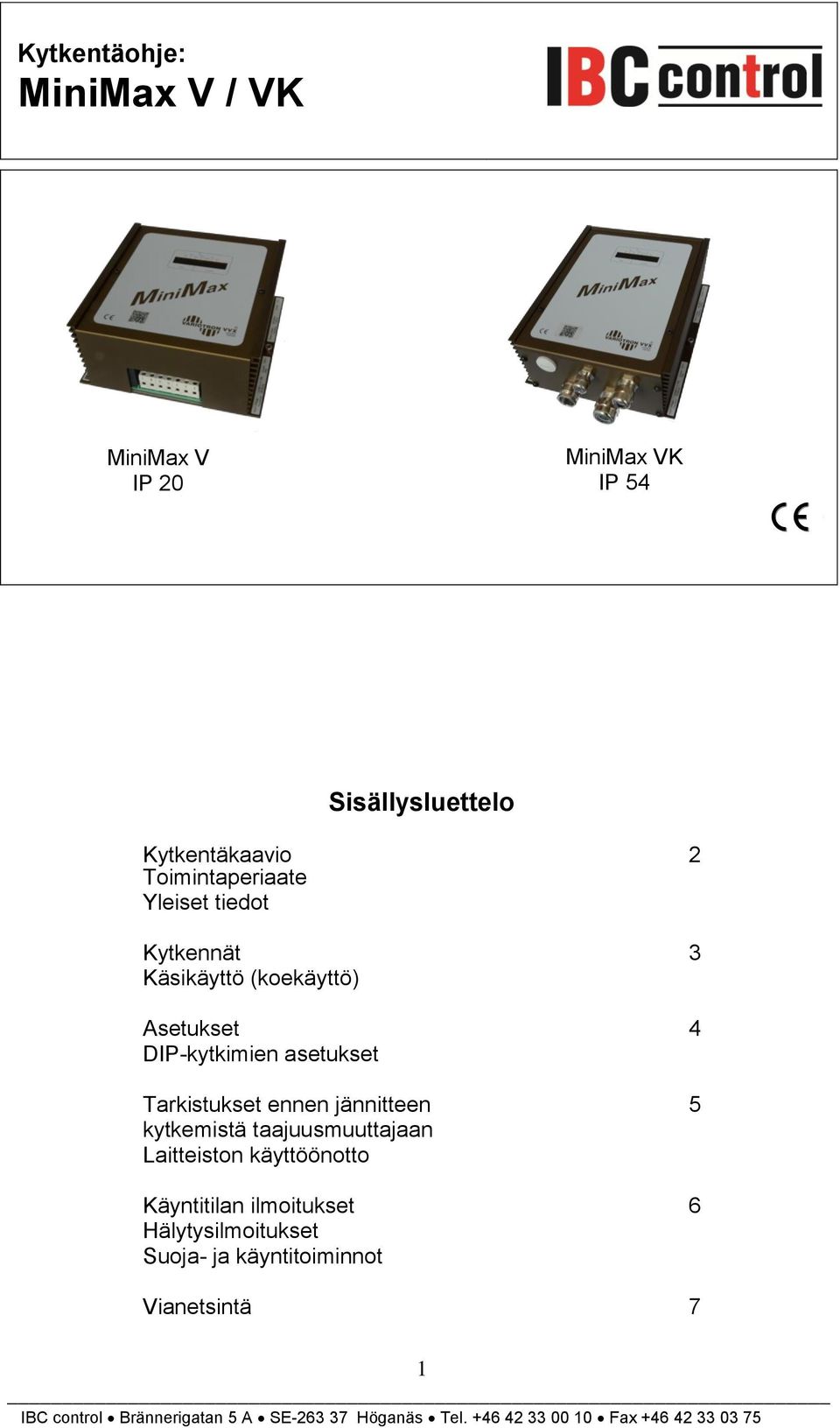 DIP-kytkimien asetukset Tarkistukset ennen jännitteen kytkemistä taajuusmuuttajaan