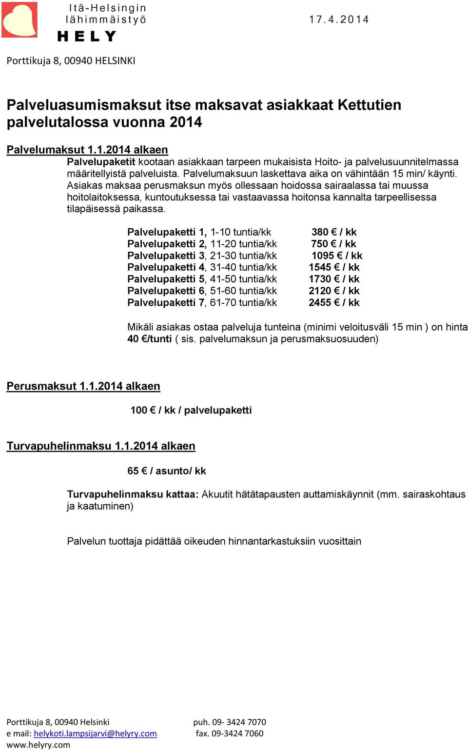 Palvelumaksuun laskettava aika on vähintään 15 min/ käynti.