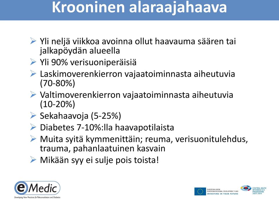 vajaatoiminnasta aiheutuvia (10-20%) Sekahaavoja (5-25%) Diabetes 7-10%:lla haavapotilaista Muita