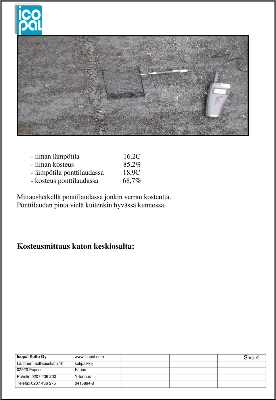 kosteus ponttilaudassa 68,7% Mittaushetkellä ponttilaudassa