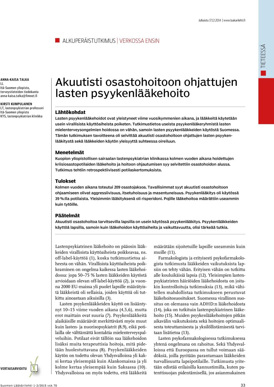 psyykenlääkehoidot ovat yleistyneet viime vuosikymmenien aikana, ja lääkkeitä käytetään usein virallisista käyttöaiheista poiketen.