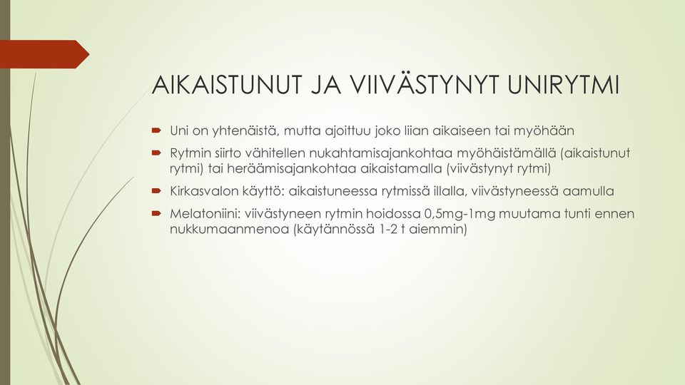 aikaistamalla (viivästynyt rytmi) Kirkasvalon käyttö: aikaistuneessa rytmissä illalla, viivästyneessä