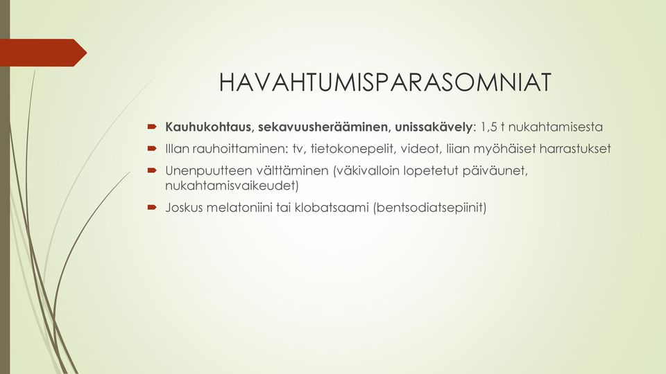 myöhäiset harrastukset Unenpuutteen välttäminen (väkivalloin lopetetut