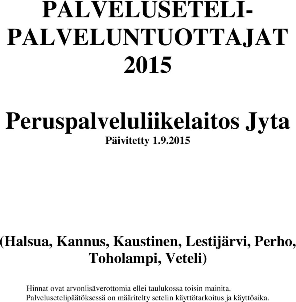 2015 (Halsua, Kannus, Kaustinen, Lestijärvi, Perho, Toholampi, Veteli)