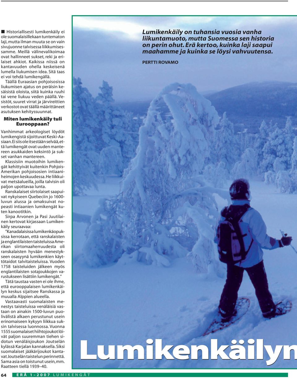 Lumikenkäilyn. Miten lumikenkäily tuli Eurooppaan? - PDF Free Download