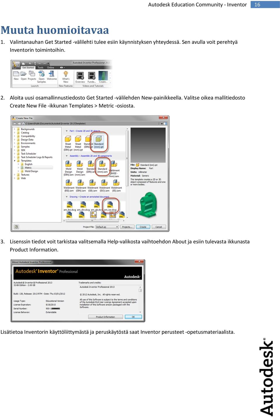 Valitse oikea mallitiedosto Create New File ikkunan Templates > Metric osiosta. 3.