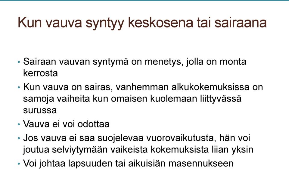 kuolemaan liittyvässä surussa Vauva ei voi odottaa Jos vauva ei saa suojelevaa vuorovaikutusta,