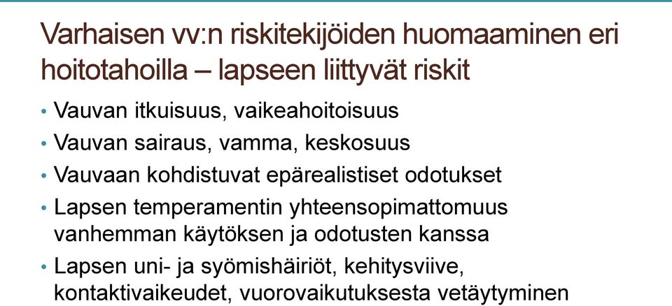 epärealistiset odotukset Lapsen temperamentin yhteensopimattomuus vanhemman käytöksen ja