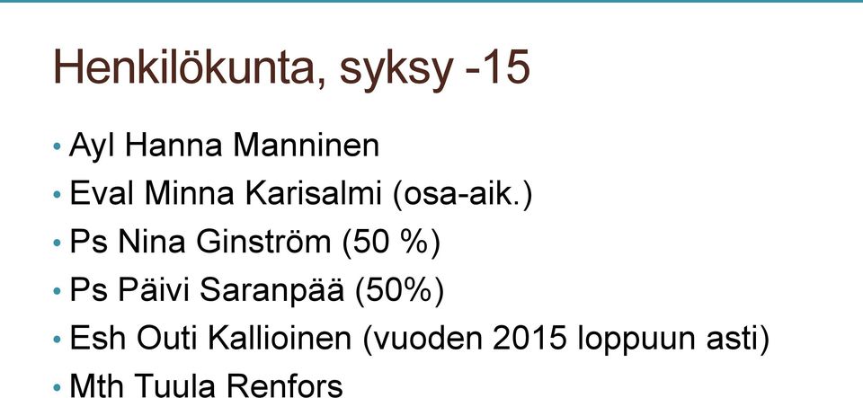 ) Ps Nina Ginström (50 %) Ps Päivi Saranpää