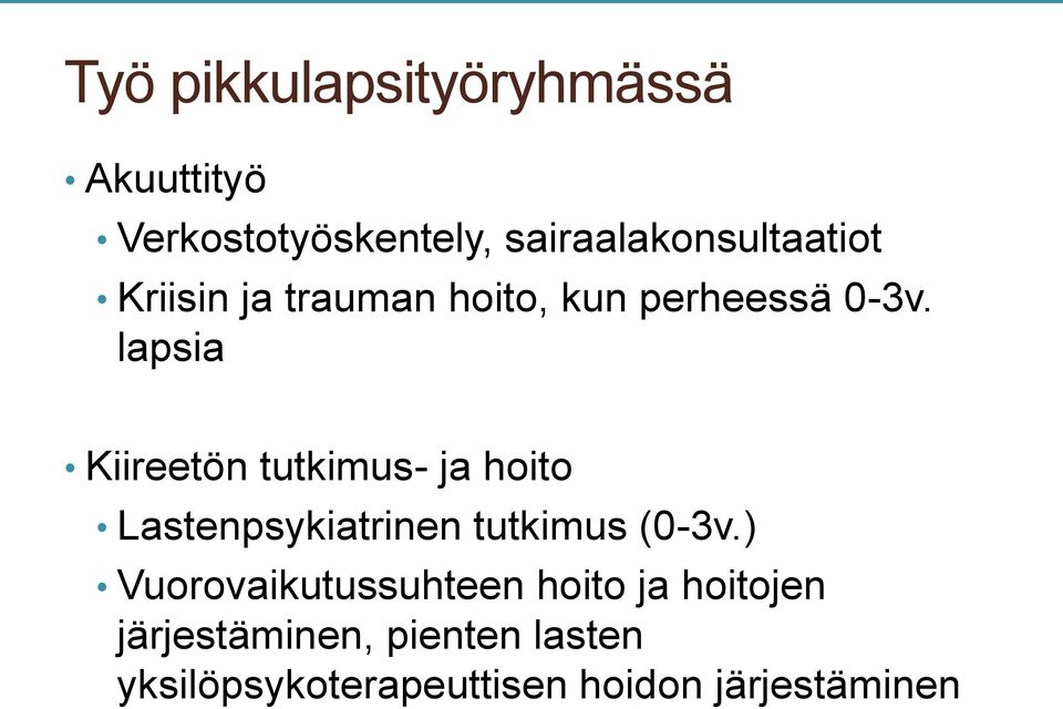 lapsia Kiireetön tutkimus- ja hoito Lastenpsykiatrinen tutkimus (0-3v.