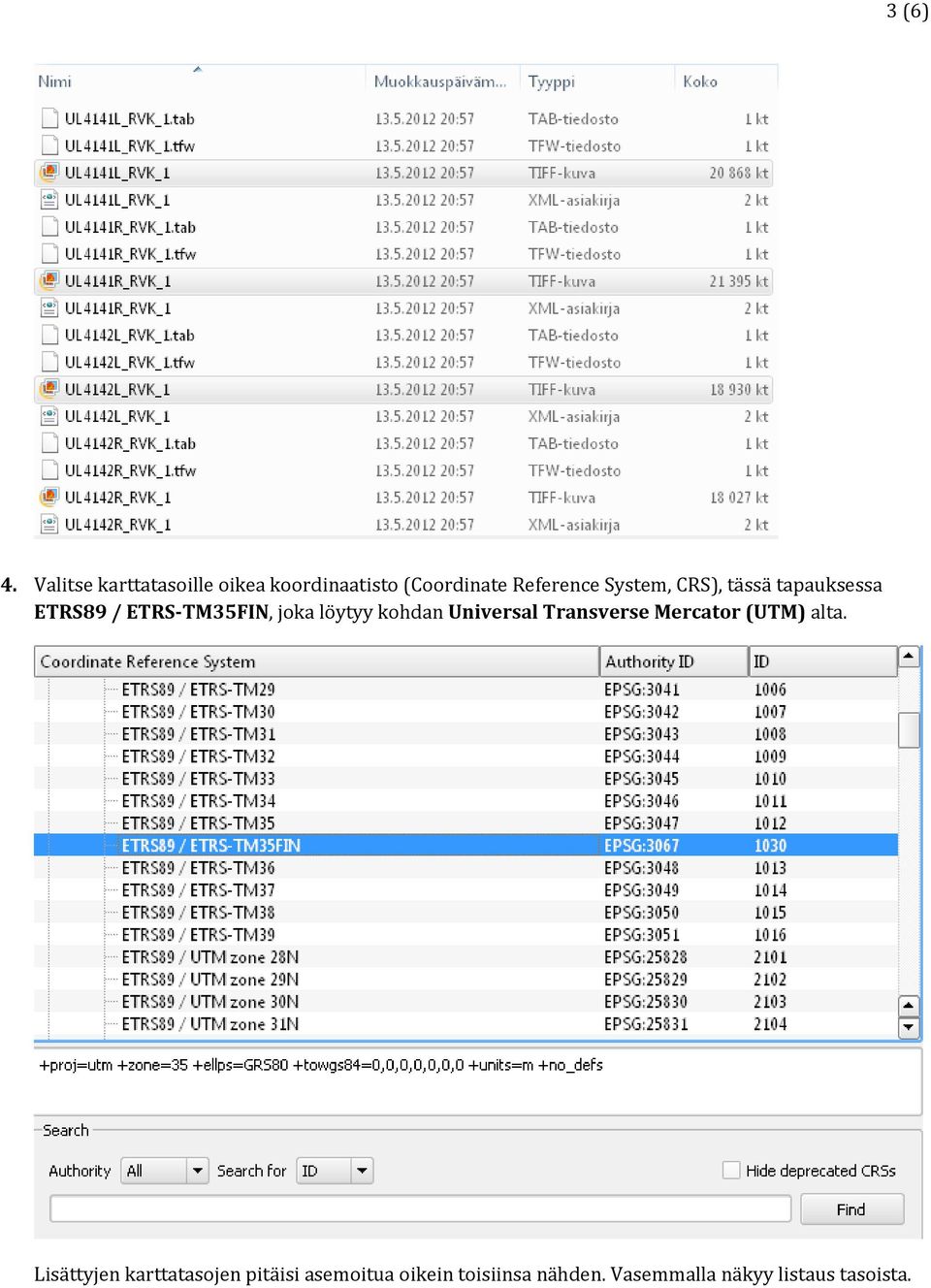 CRS), tässä tapauksessa ETRS89 / ETRS-TM35FIN, joka löytyy kohdan