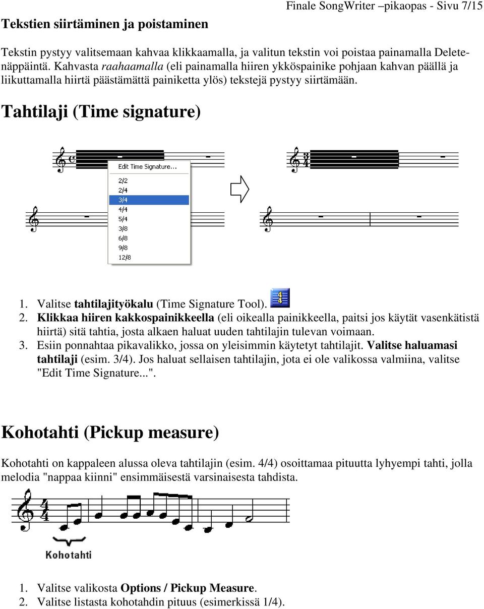 Valitse tahtilajityökalu (Time Signature Tool). 2.