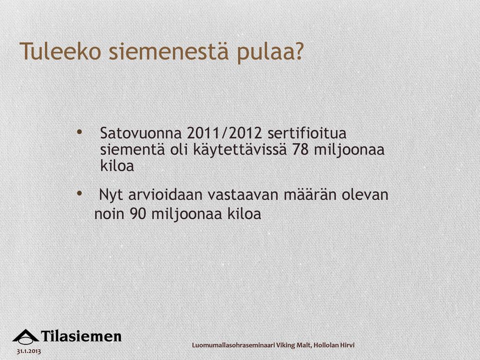 siementä oli käytettävissä 78 miljoonaa