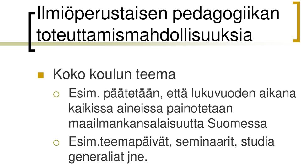 päätetään, että lukuvuoden aikana kaikissa aineissa