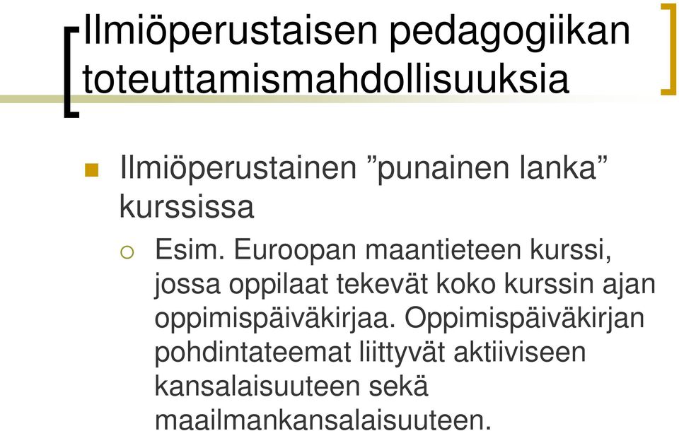 Euroopan maantieteen kurssi, jossa oppilaat tekevät koko kurssin ajan