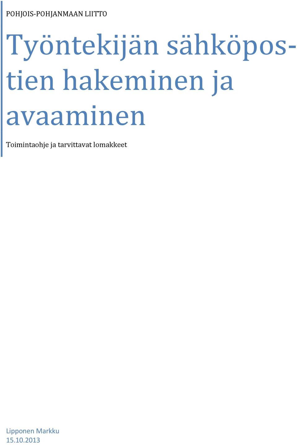 Toimintaohje ja tarvittavat