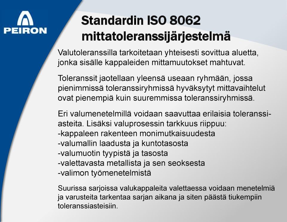 Eri valumenetelmillä voidaan saavuttaa erilaisia toleranssiasteita.