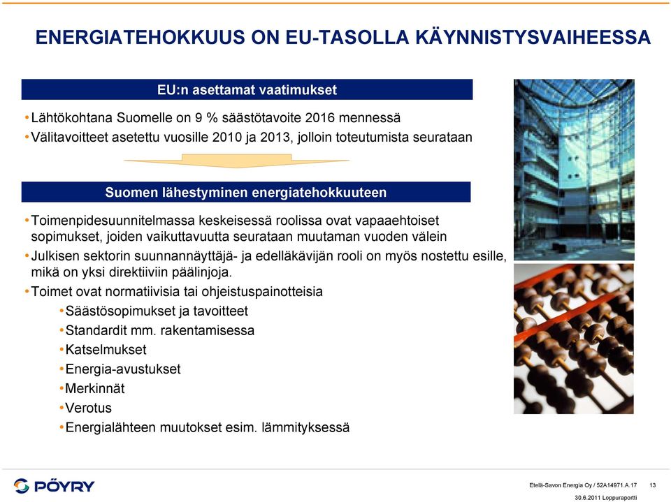 suunnannäyttäjä- ja edelläkävijän rooli on myös nostettu esille, mikä on yksi direktiiviin päälinjoja.