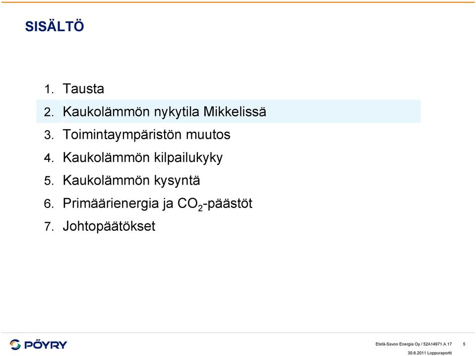 Kaukolämmön kysyntä 6.