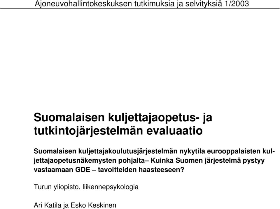 eurooppalaisten kuljettajaopetusnäkemysten pohjalta Kuinka Suomen järjestelmä pystyy