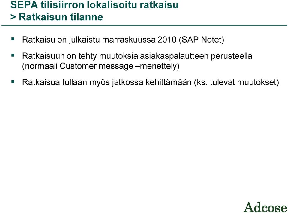 muutoksia asiakaspalautteen perusteella (normaali Customer message