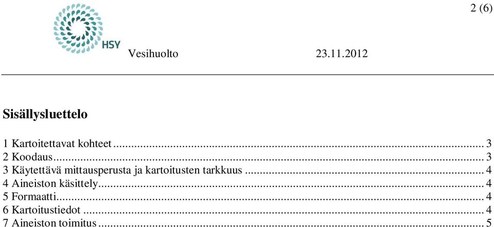 .. 3 3 Käytettävä mittausperusta ja kartoitusten