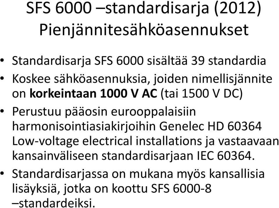 harmonisointiasiakirjoihin Genelec HD 60364 Low-voltage electrical installations ja vastaavaan kansainväliseen