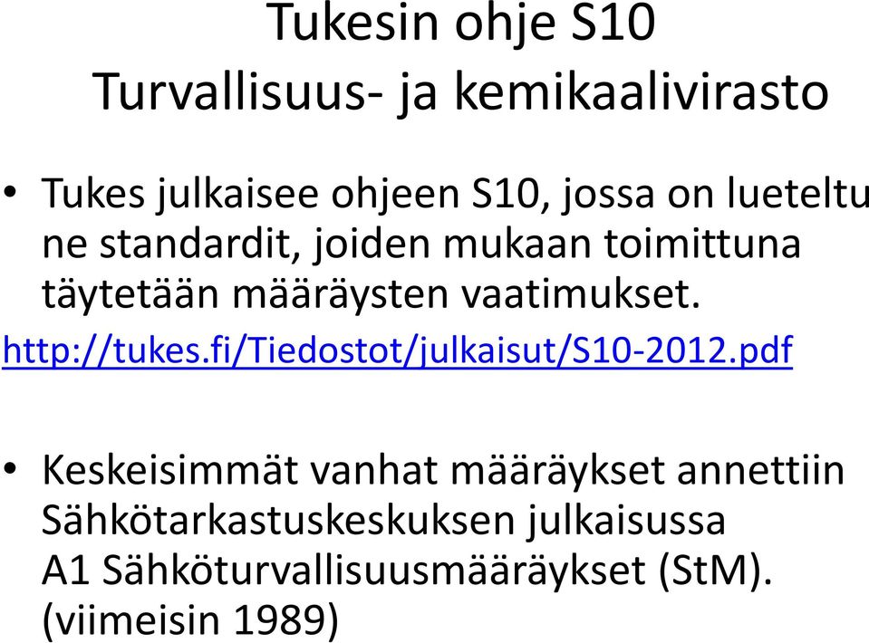 http://tukes.fi/tiedostot/julkaisut/s10-2012.