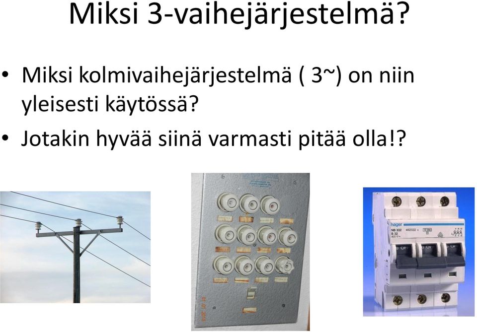 3~) on niin yleisesti käytössä?