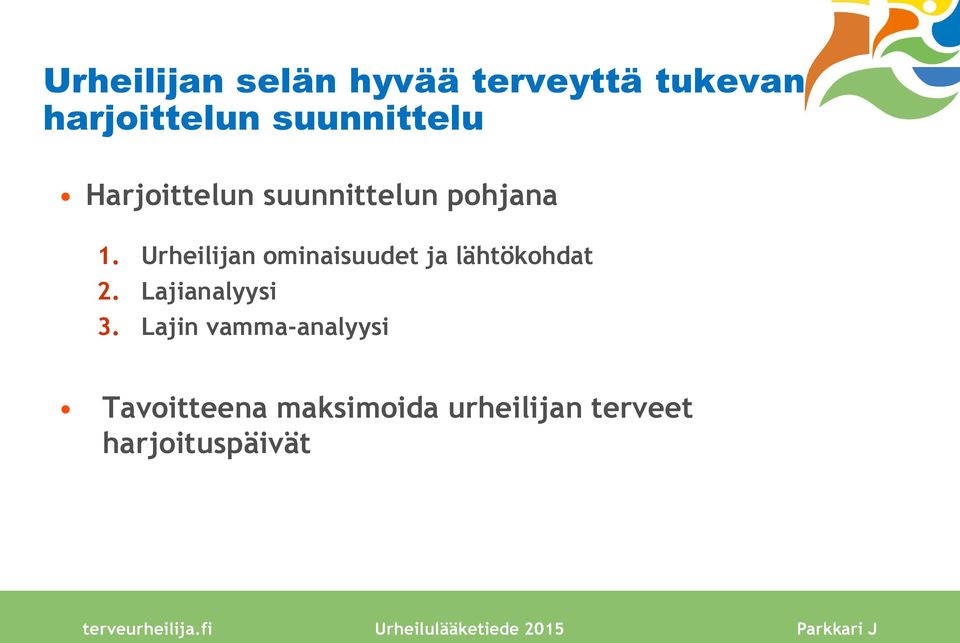 Urheilijan ominaisuudet ja lähtökohdat 2. Lajianalyysi 3.