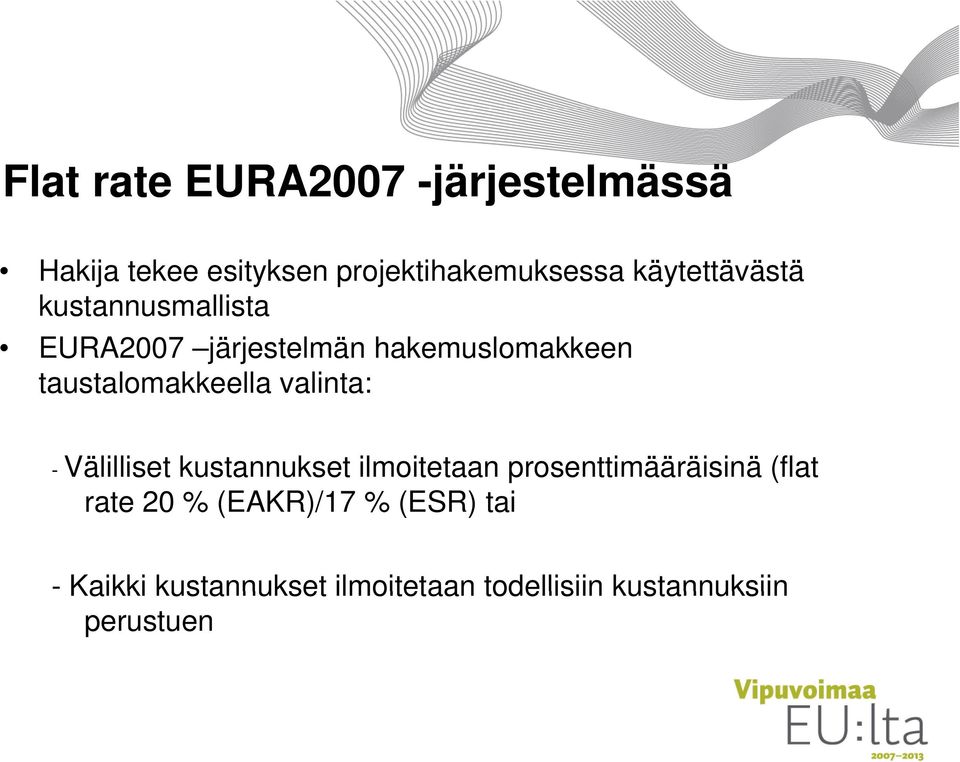 kustannukset ilmoitetaan prosenttimääräisinä (flat rate 20 % (EAKR)/17 % (ESR) tai - Kaikki