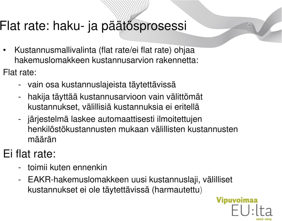 kustannuksia ei eritellä - järjestelmä laskee automaattisesti ilmoitettujen henkilöstökustannusten mukaan välillisten kustannusten