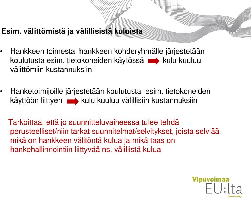 tietokoneiden käyttöön liittyen kulu kuuluu välillisiin kustannuksiin Tarkoittaa, että jo suunnitteluvaiheessa tulee tehdä