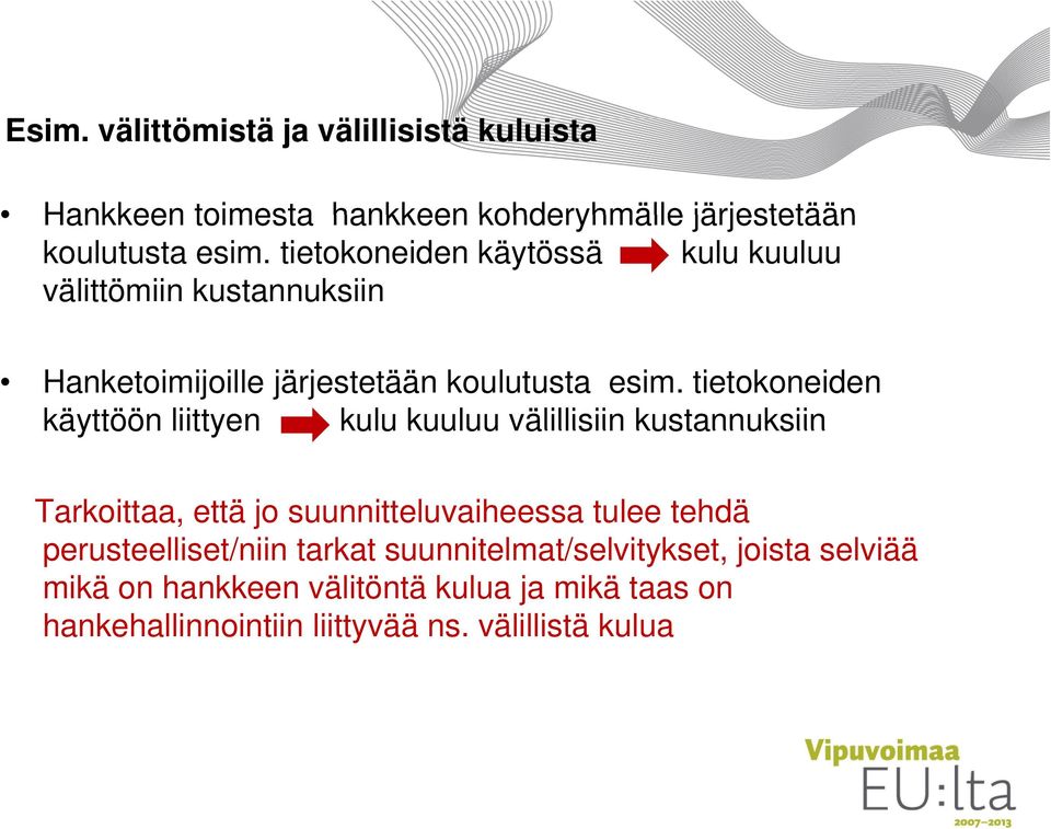 tietokoneiden käyttöön liittyen kulu kuuluu välillisiin kustannuksiin Tarkoittaa, että jo suunnitteluvaiheessa tulee tehdä