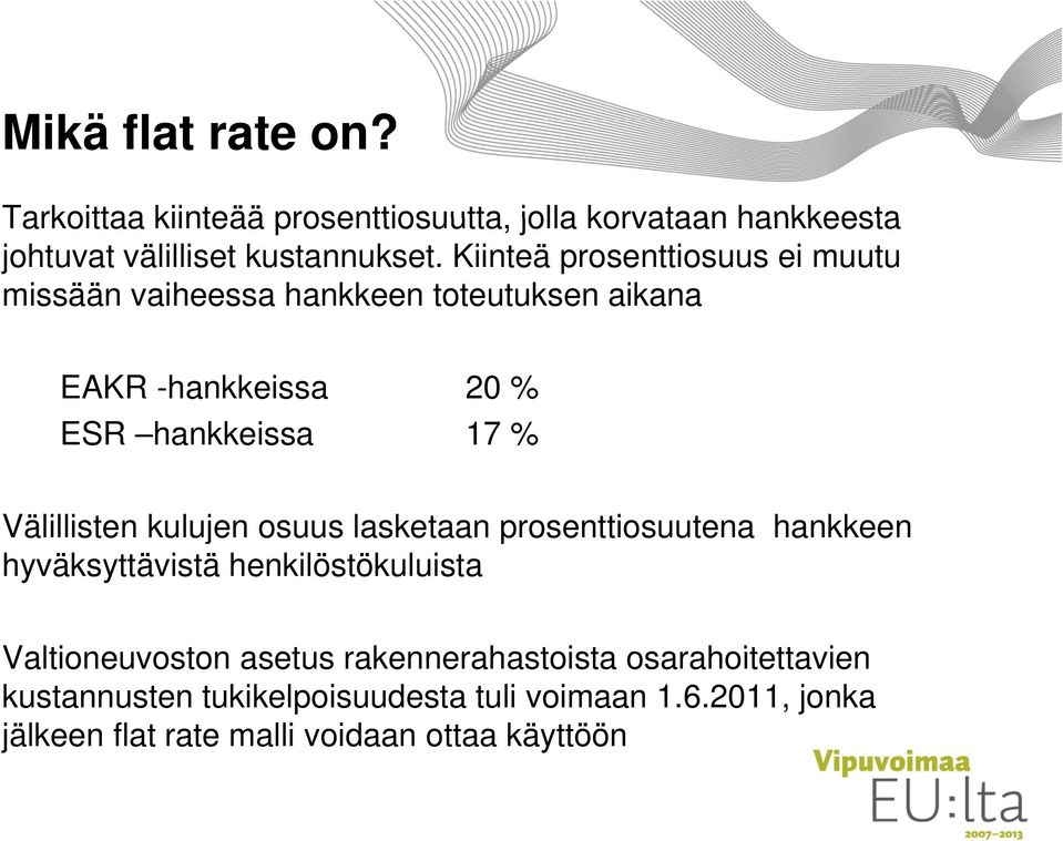 osuus lasketaan prosenttiosuutena hankkeen hyväksyttävistä henkilöstökuluista Valtioneuvoston asetus rakennerahastoista osarahoitettavien