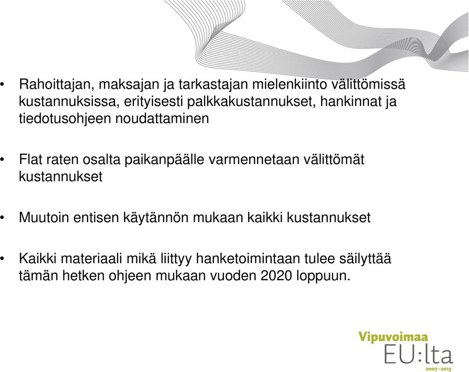 varmennetaan välittömät kustannukset Muutoin entisen käytännön mukaan kaikki kustannukset Kaikki