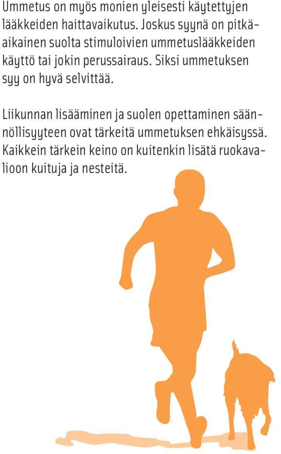 perussairaus. Siksi ummetuksen syy on hyvä selvittää.