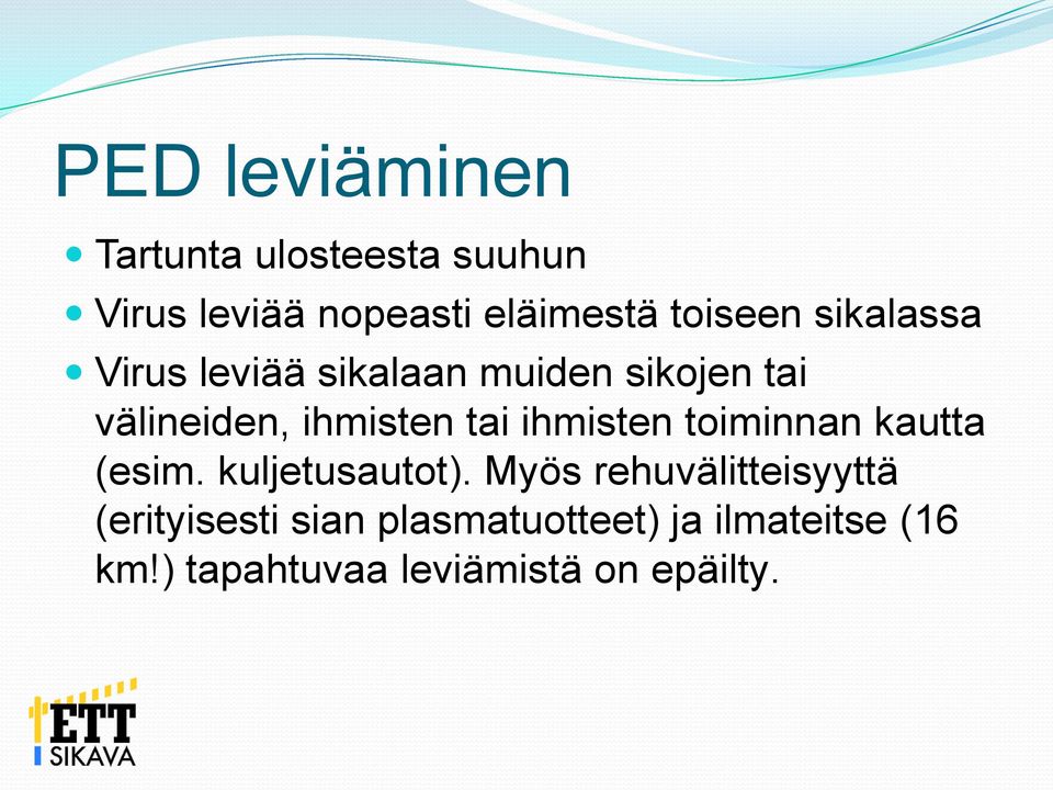 tai ihmisten toiminnan kautta (esim. kuljetusautot).