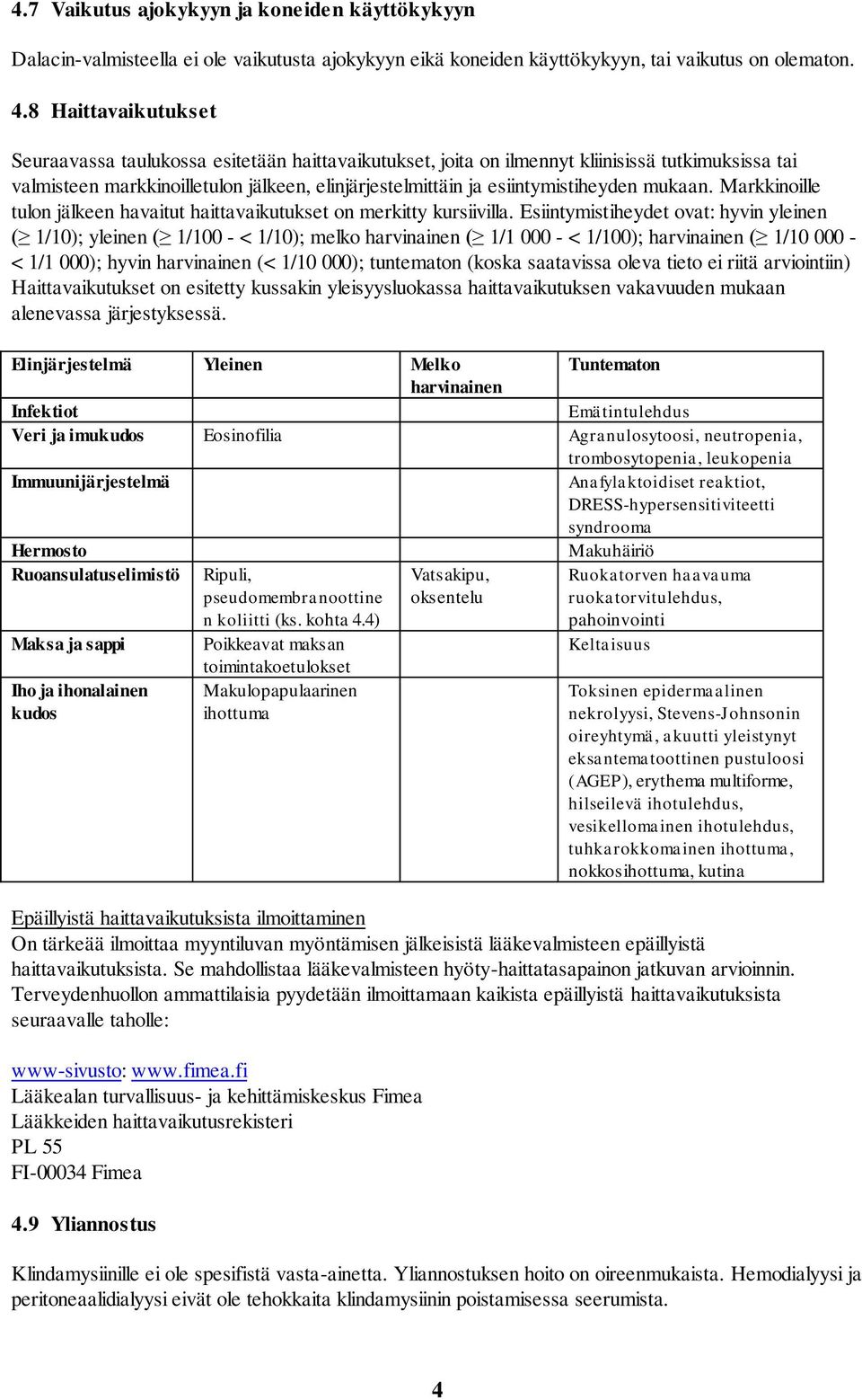 esiintymistiheyden mukaan. Markkinoille tulon jälkeen havaitut haittavaikutukset on merkitty kursiivilla.