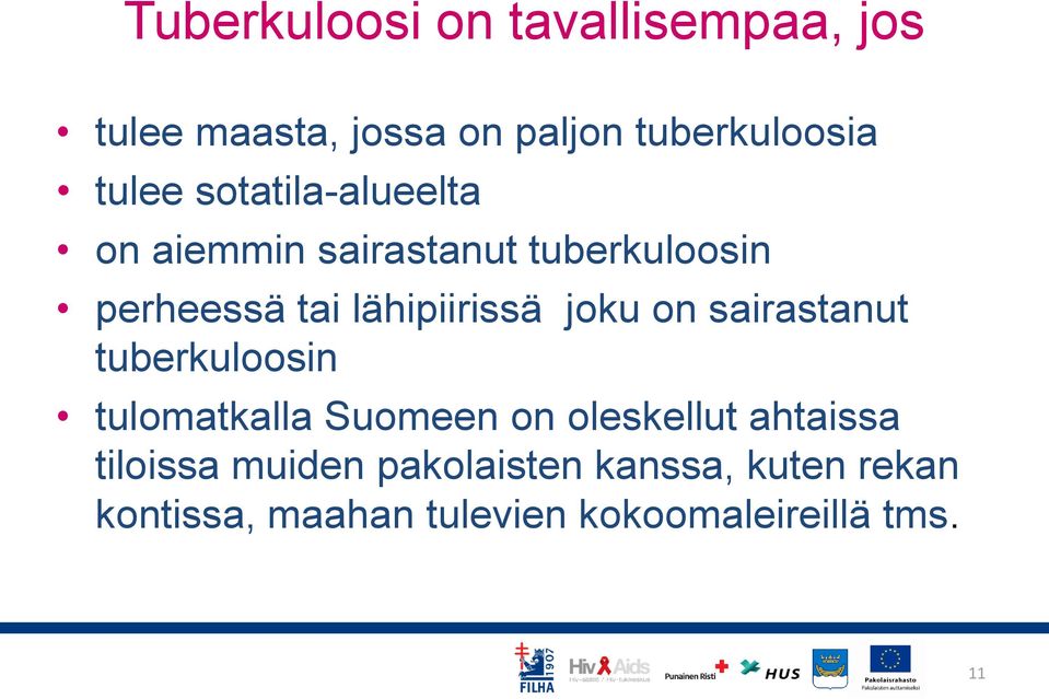 joku on sairastanut tuberkuloosin tulomatkalla Suomeen on oleskellut ahtaissa