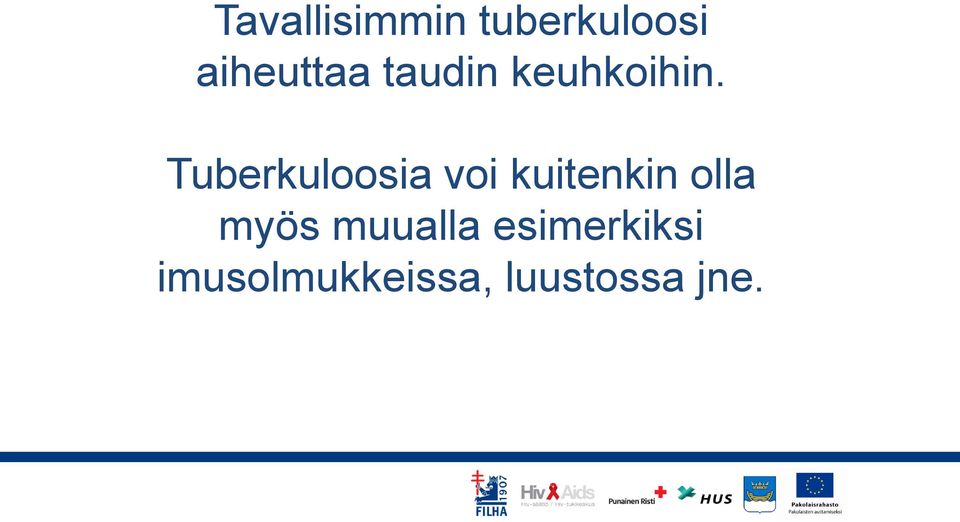 Tuberkuloosia voi kuitenkin olla