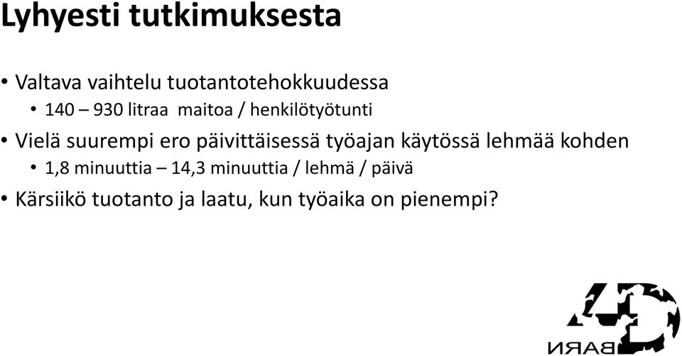 päivittäisessä työajan käytössä lehmää kohden 1,8 minuuttia 14,3