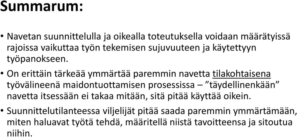 On erittäin tärkeää ymmärtää paremmin navetta tilakohtaisena työvälineenä maidontuottamisen prosessissa täydellinenkään