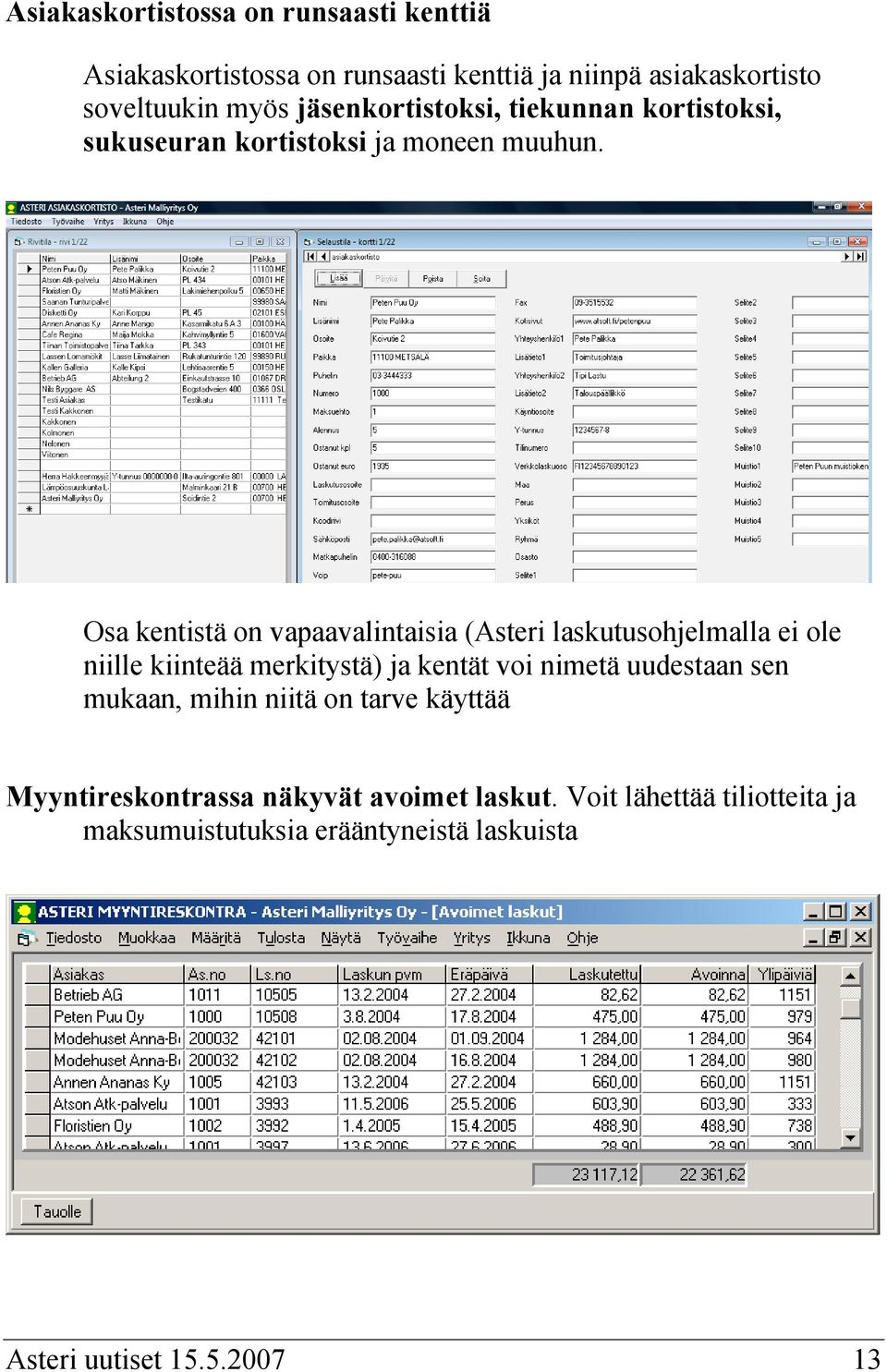 Osa kentistä on vapaavalintaisia (Asteri laskutusohjelmalla ei ole niille kiinteää merkitystä) ja kentät voi nimetä uudestaan