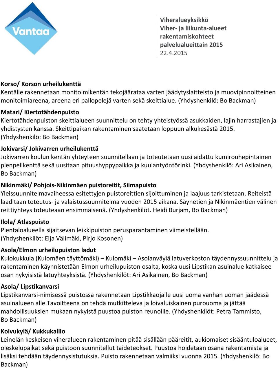 Skeittipaikan rakentaminen saatetaan loppuun alkukesästä 2015.