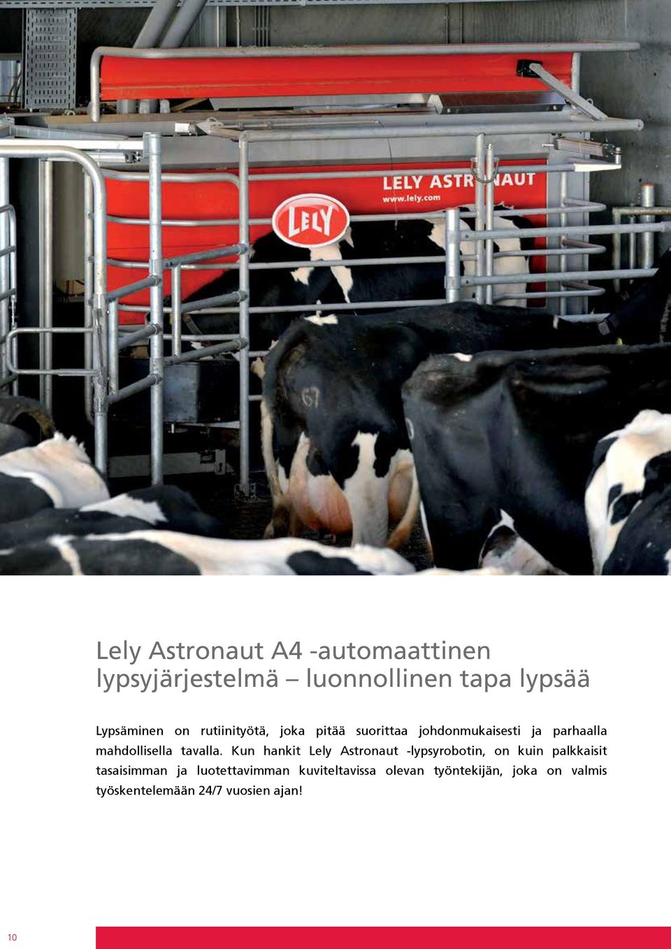Kun hankit Lely Astronaut -lypsyrobotin, on kuin palkkaisit tasaisimman ja