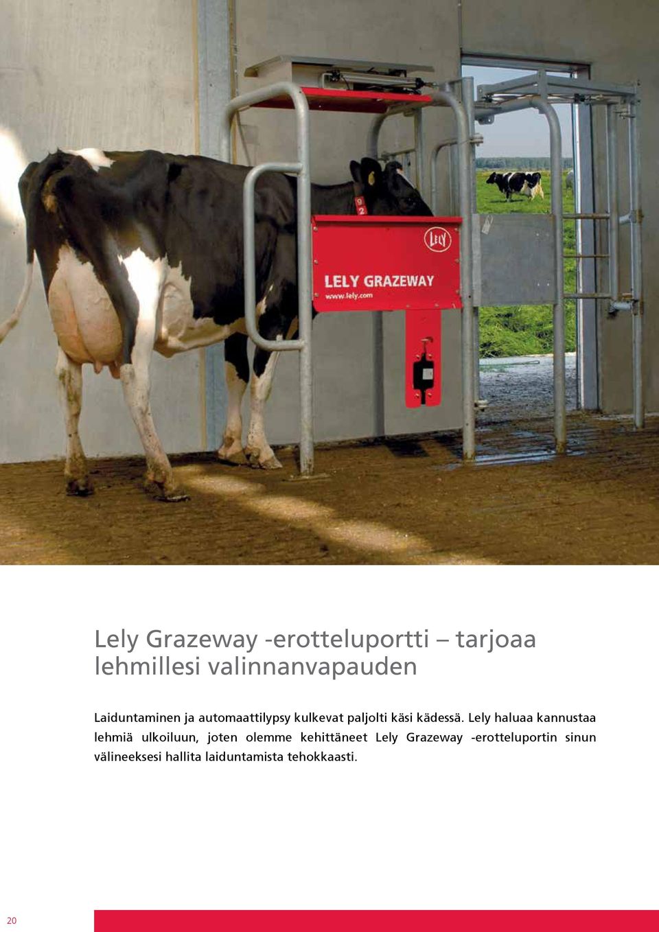 Lely haluaa kannustaa lehmiä ulkoiluun, joten olemme kehittäneet Lely