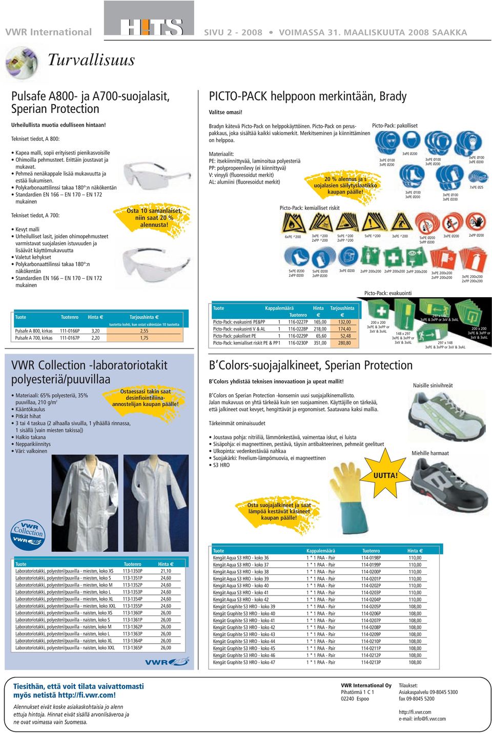 Merkitseminen ja kiinnittäminen on helppoa. Picto-Pack: pakolliset Kapea malli, sopii erityisesti pienikasvoisille Ohimoilla pehmusteet. Erittäin joustavat ja mukavat.
