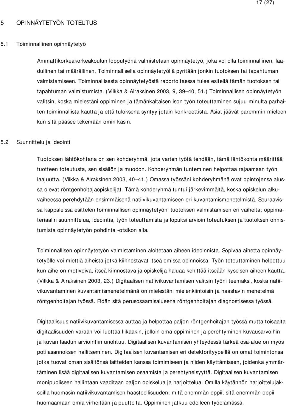 (Vilkka & Airaksinen 2003, 9, 39 40, 51.