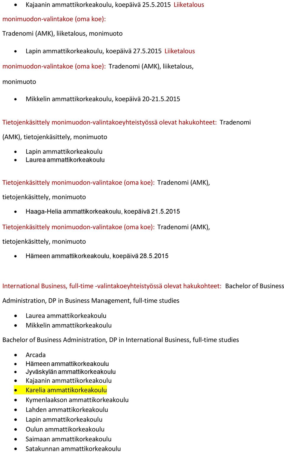 koe): Tradenomi (AMK), tietojenkäsittely, monimuoto Haaga-Helia ammattikorkeakoulu, koepäivä 21.5.
